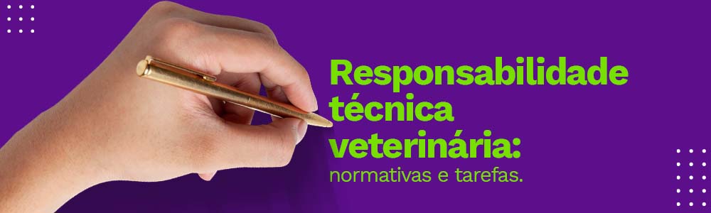 Responsabilidade técnica veterinária: normativas e tarefas