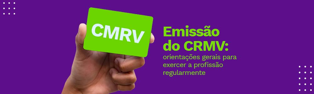 Emissão do CRMV: orientações gerais para exercer a profissão regularmente