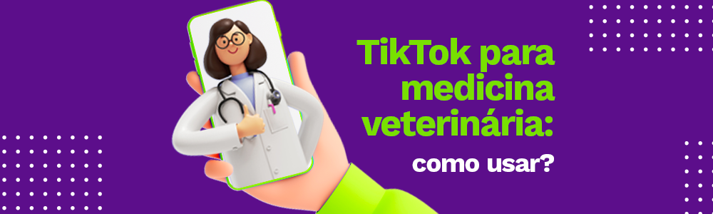 Tik Tok para medicina veterinária: como usar?